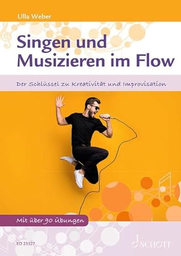 Singen und Musizieren im Flow: Der Schlüssel zu Kreativität und Improvisation von Schott Music